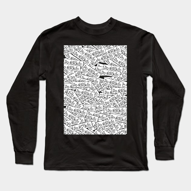 Do not cross! Long Sleeve T-Shirt by KO-of-the-self